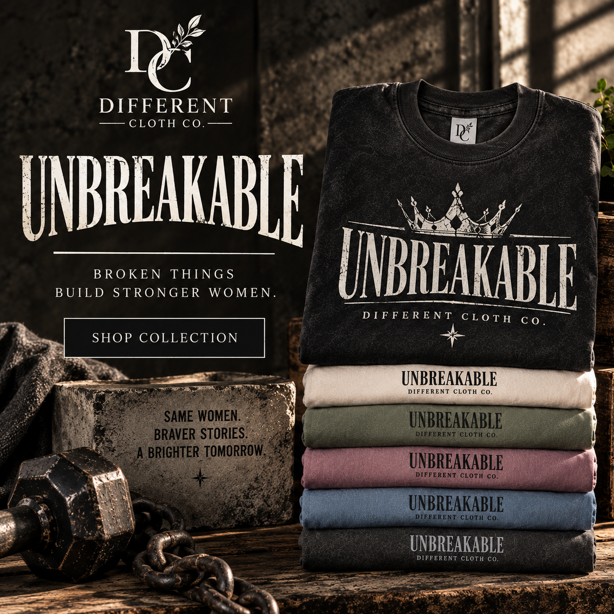 Unbreakable collection graphic apparel by Different Cloth Co. featuring Still Standing, Built to Bloom and Forged In Strength resilience designs.