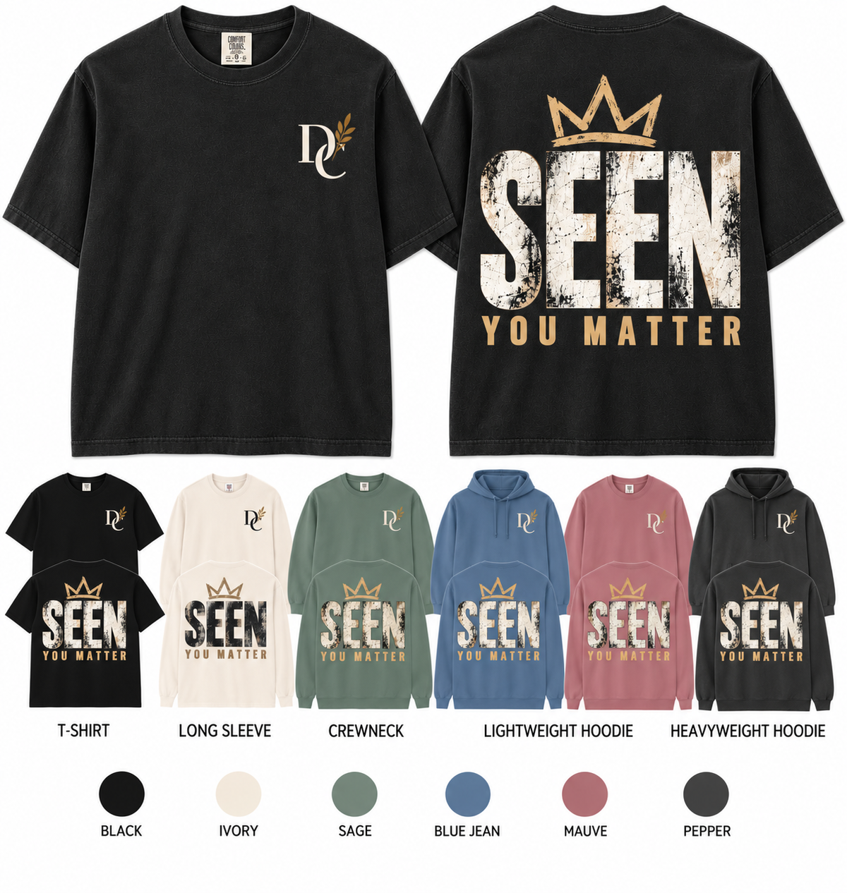 Seen You Matter Comfort Colors apparel by Different Cloth Co. featuring bold distressed SEEN lettering with a crown and You Matter message.