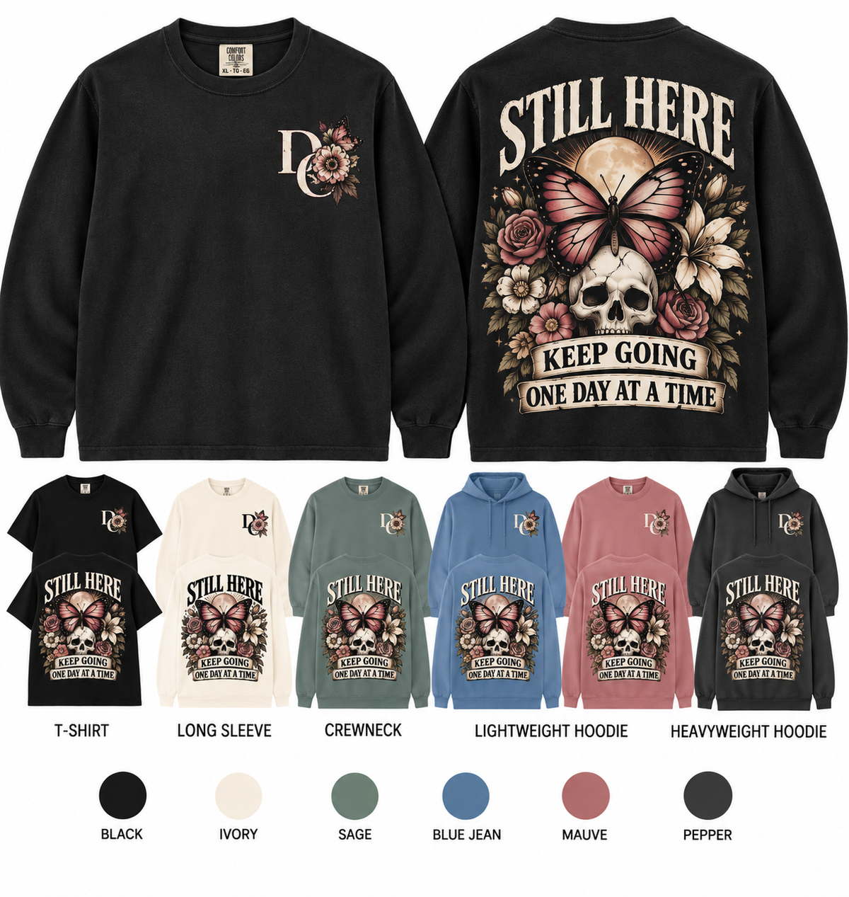 Different Cloth Co. Still Here recovery apparel featuring a front  DC chest design and skull, butterfly, and floral back artwork with Keep Going and One Day at a Time message, shown in available garment colors and styles