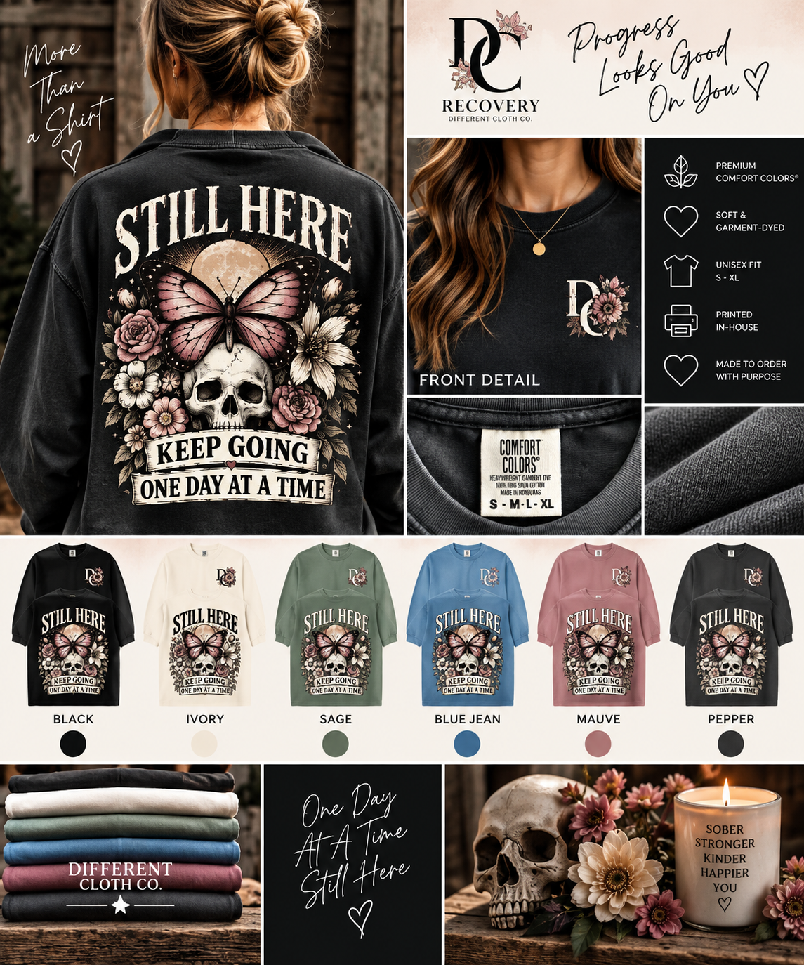 Different Cloth Co. Still Here recovery apparel with butterfly, skull and floral design, Keep Going One Day at a Time message, front detail and available colors